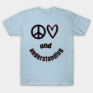 Peace, Love and Understanding T-Shirt